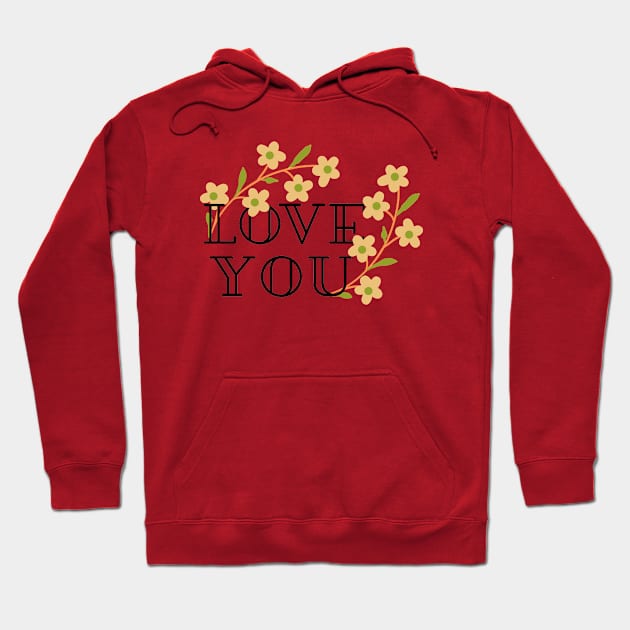 Love you - flowers Hoodie by Fireflies